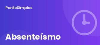 Absenteísmo e atrasos: como medir e reduzir com os dados do ponto