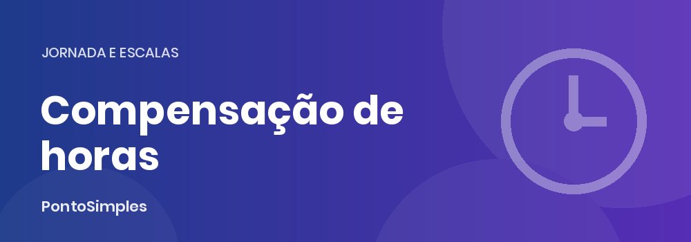 Acordo de compensação de horas: compensando o sábado durante a semana