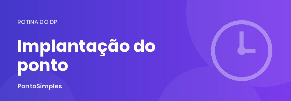 Passo a passo para implantar o ponto eletrônico na empresa