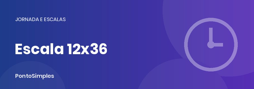 Escala 12x36: regras, intervalos e feriados