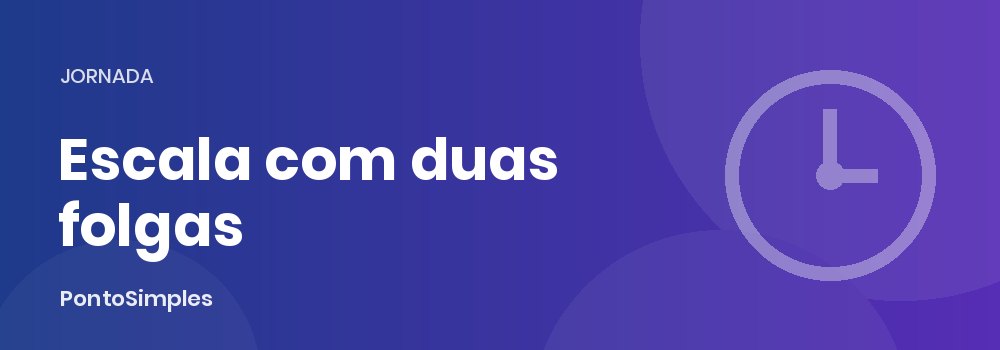 Como montar a escala com dois dias de repouso semanal
