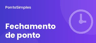 Fechamento de ponto mensal: passo a passo