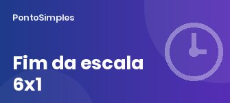 Fim da escala 6x1 (EC 141/2026): o que muda, cronograma e o que fazer até 16/12/2026