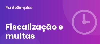 Fiscalização do trabalho e multas: o que acontece com quem não controla o ponto