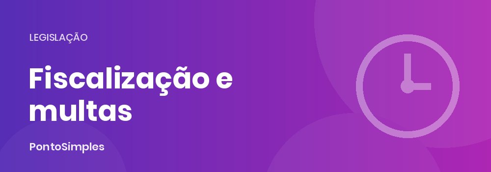 Fiscalização do trabalho e multas por falta de controle de ponto