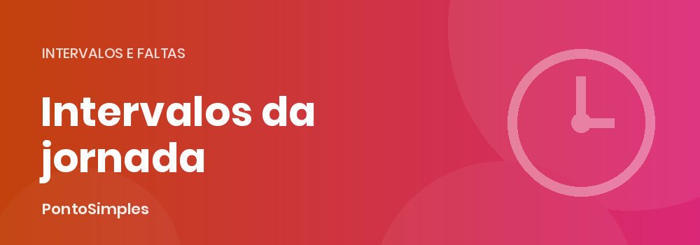 Intervalo intrajornada e interjornada: regras da CLT para o descanso dentro e entre jornadas