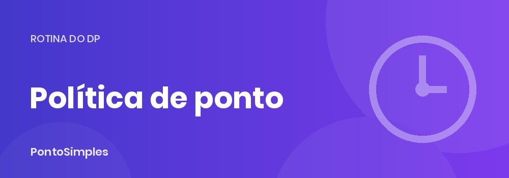 Política de controle de ponto e regulamento interno da empresa