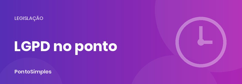 Ponto eletrônico e LGPD: biometria, foto e localização dos funcionários