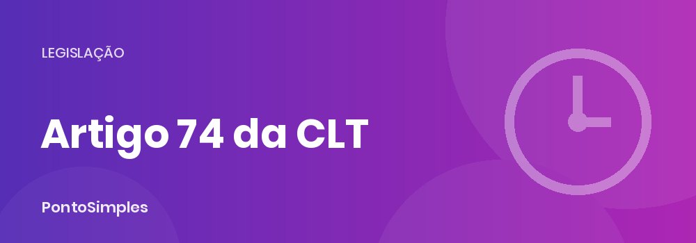 Artigo 74 da CLT e a obrigatoriedade do controle de ponto