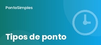 Ponto manual, mecânico e eletrônico: diferenças e o que a lei exige de cada um