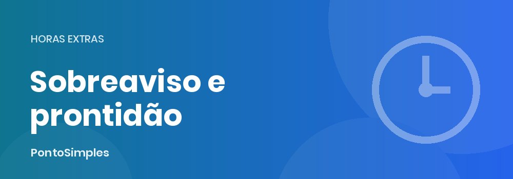 Sobreaviso e prontidão: cálculo das horas e registro no ponto