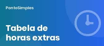 Tabela de horas extras e adicional noturno: valores prontos com os divisores 220, 210 e 200