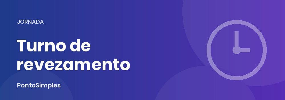 Turno ininterrupto de revezamento e controle de ponto